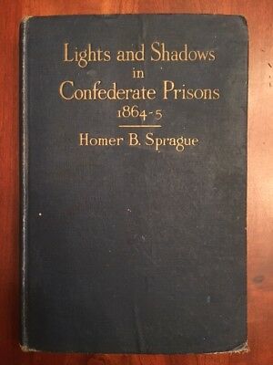Lights and Shadows in Confederate Prisons: A Personal Experience, 1864-5