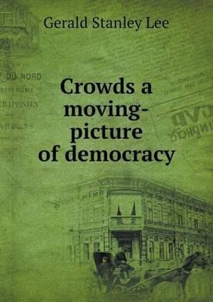 Crowds: A Moving-Picture Democracy...